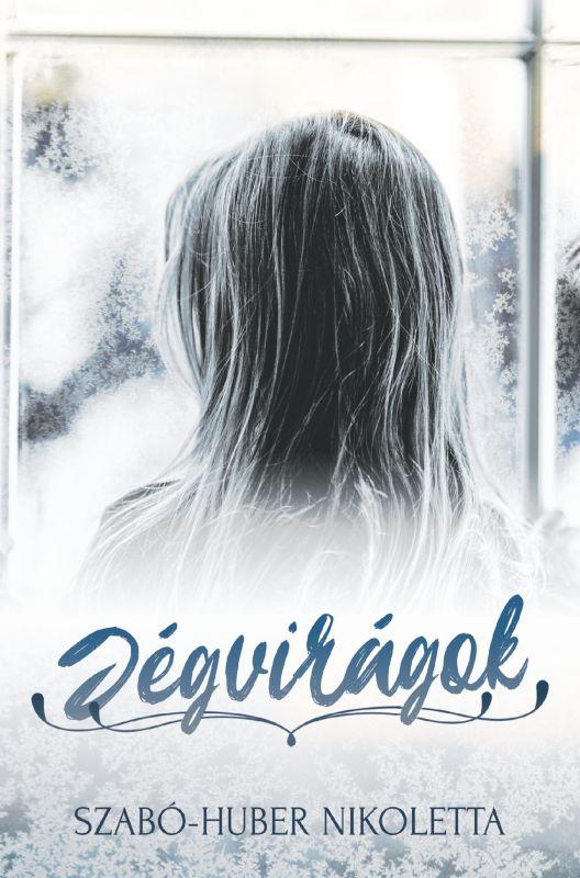 Szabó-Huber Nikoletta - Jégvirágok