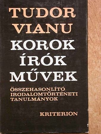 Tudor Vianu - Korok, írók, művek [antikvár]