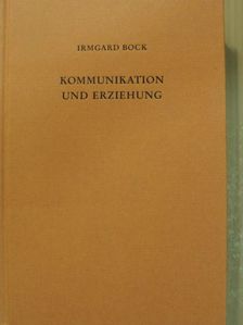 Irmgard Bock - Kommunikation und Erziehung [antikvár]