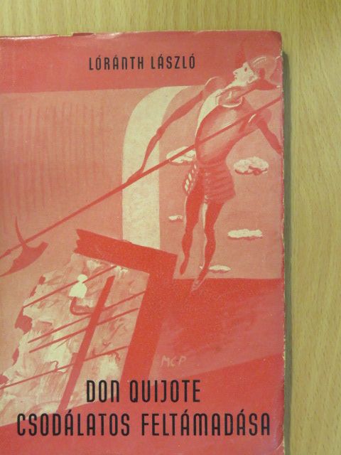 Lóránth László - Don Quijote csodálatos feltámadása (dedikált példány) [antikvár]