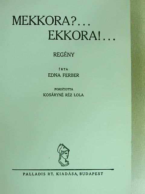 Edna Ferber - Mekkora?... Ekkora!... [antikvár]