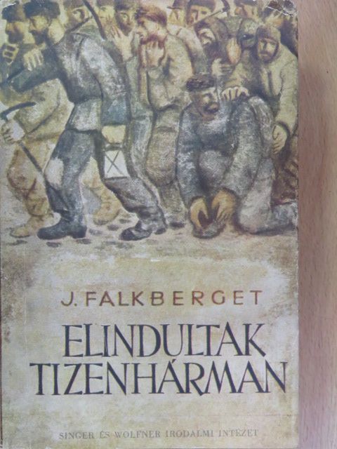 Johan Falkberget - Elindultak tizenhárman [antikvár]