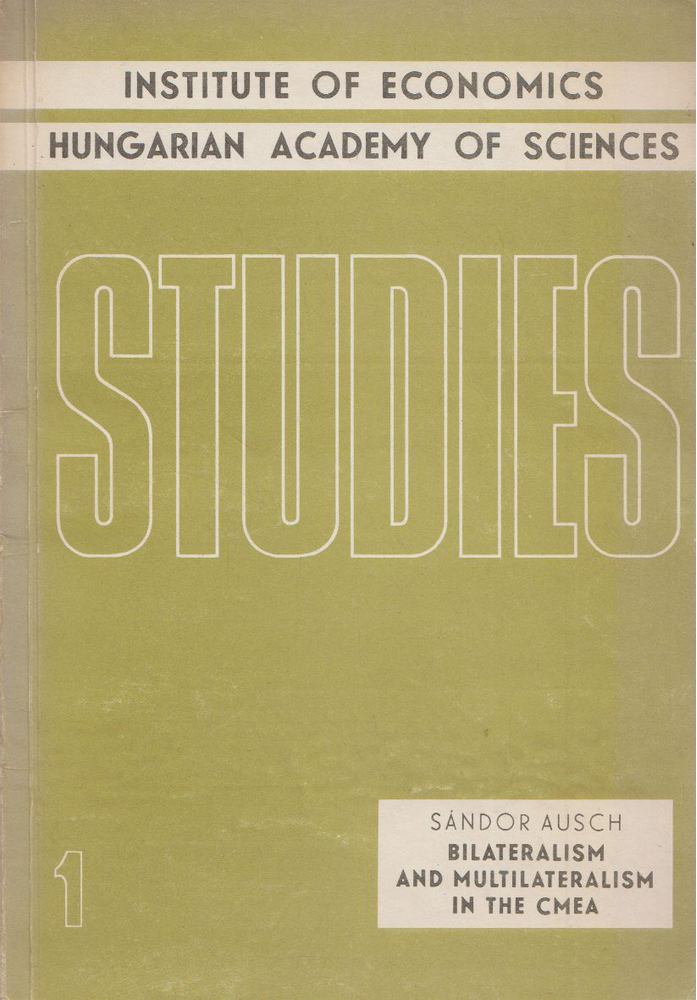 Ausch Sándor - Bilateralism and Multilateralism in the CMEA [antikvár]