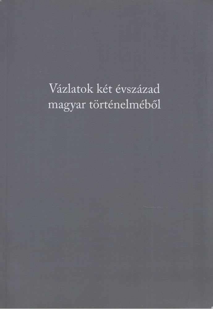 Gergely Jenő - Vázlatok két évszázad magyar történelméből [antikvár]