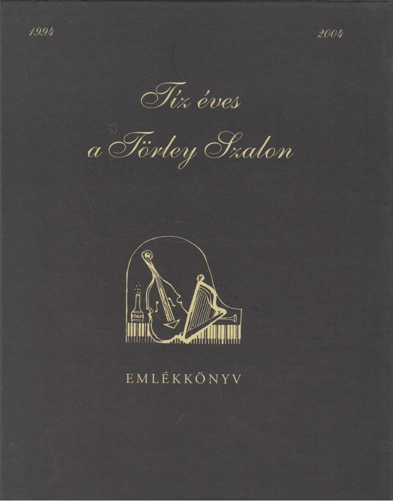 Ruszina Katalin (szerk.) - Tíz éves a Törley Szalon 1994-2004 [antikvár]