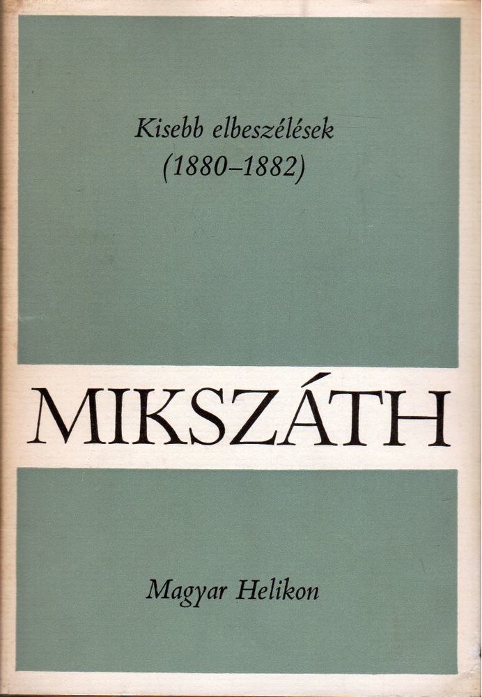 Mikszáth Kálmán - Kisebb elbeszélések (1880-1882) [antikvár]