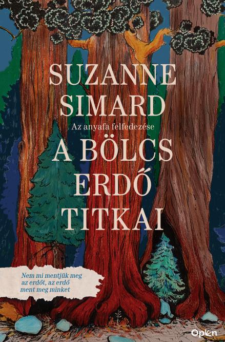 Suzanne Simard - A bölcs erdő titkai - Az anyafa felfedezése