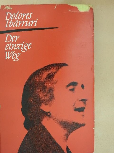 Dolores Ibárruri - Der einzige Weg [antikvár]