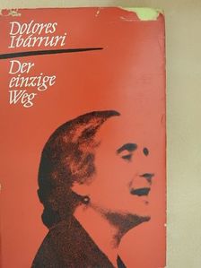 Dolores Ibárruri - Der einzige Weg [antikvár]
