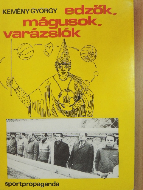 Kemény György - Edzők, mágusok, varázslók [antikvár]