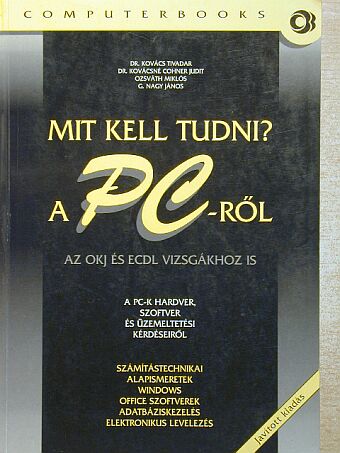 Dr. Kovács Tivadar - Mit kell tudni a PC-ről? [antikvár]