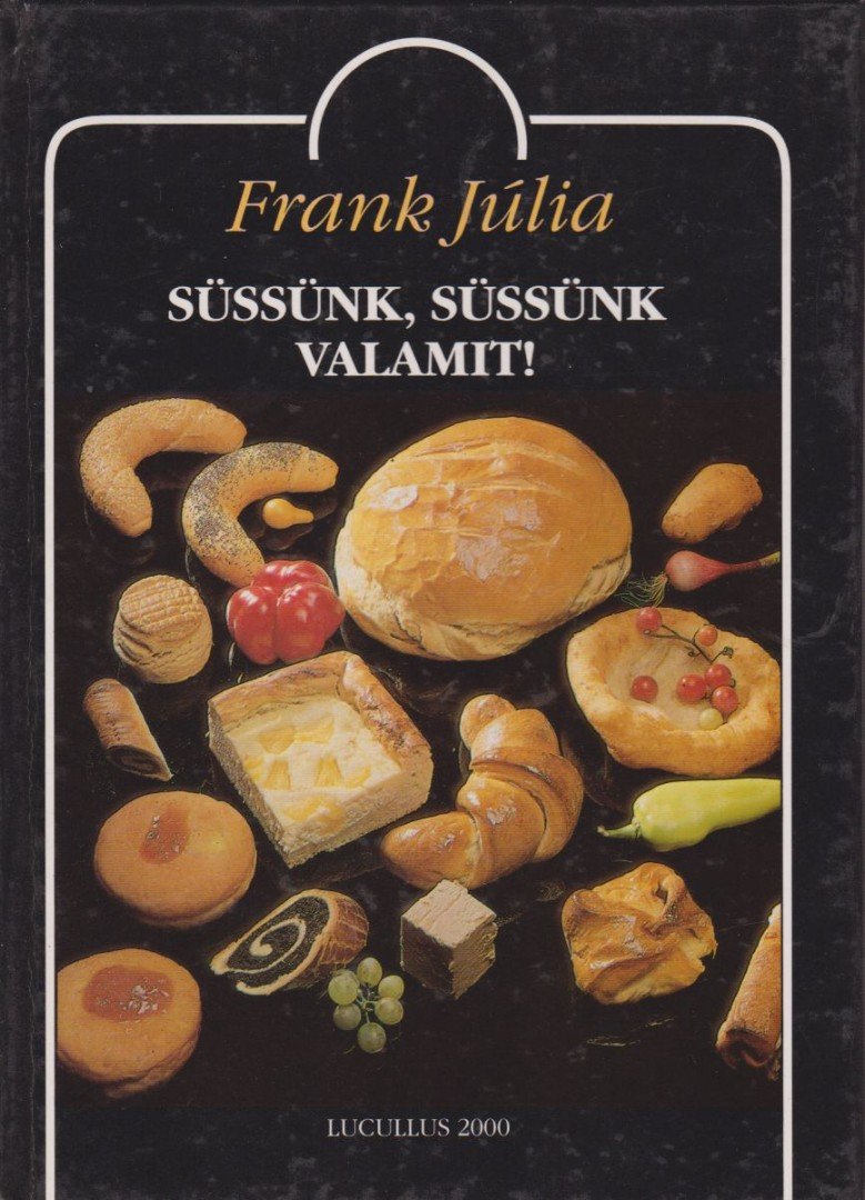 Frank Júlia - Süssünk, süssünk valamit! [antikvár]