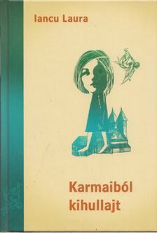 Iancu Laura - Karmaiból kihullajt (dedikált) [antikvár]