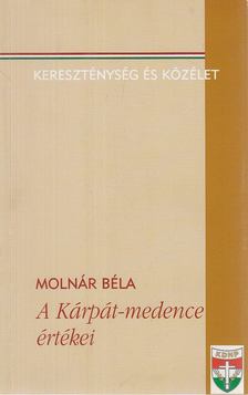 Molnár Béla - A Kárpát-medence értékei [antikvár]