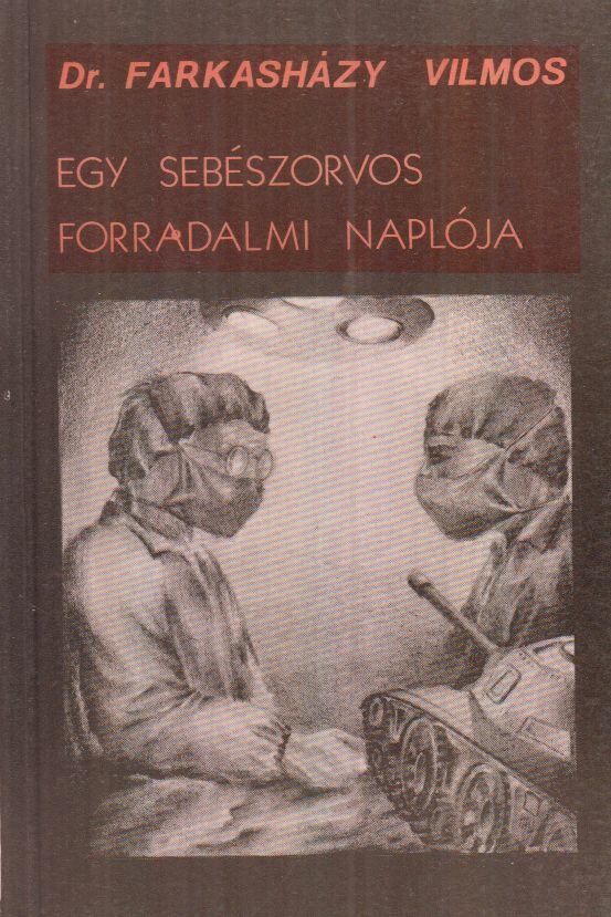 Vilmosi György - Egy sebészorvos forradalmi naplója [antikvár]