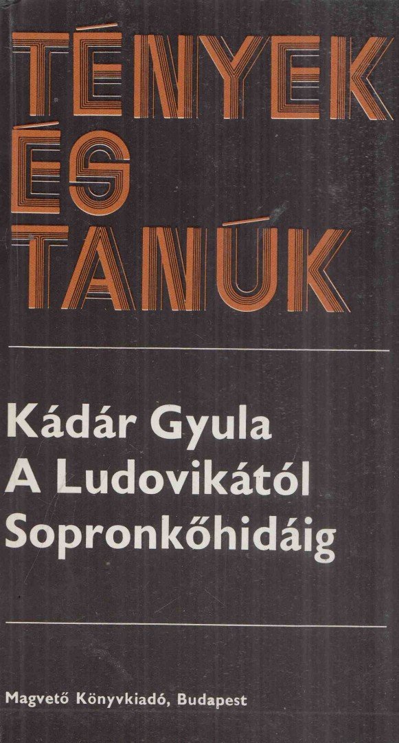 KÁDÁR GYULA - A Ludovikától Sopronkőhidáig II. [antikvár]
