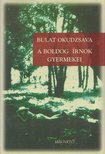 Okudzsava, Bulat - A boldog írnok gyermekei [antikvár]