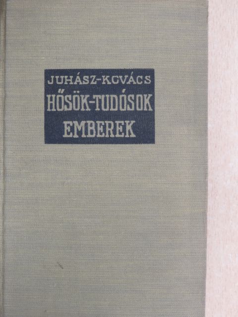 Dr. Kovács György - Hősök, tudósok, emberek I. (töredék) [antikvár]