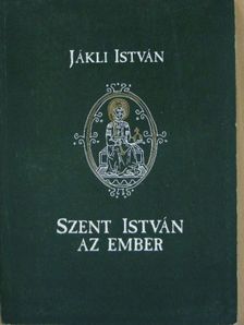 Jákli István - Szent István az ember [antikvár]