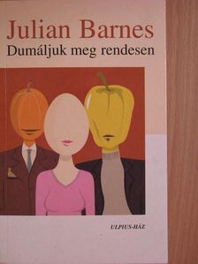 Julian Barnes - Dumáljuk meg rendesen [antikvár]