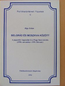 Ripp Zoltán - Belgrád és Moszkva között [antikvár]