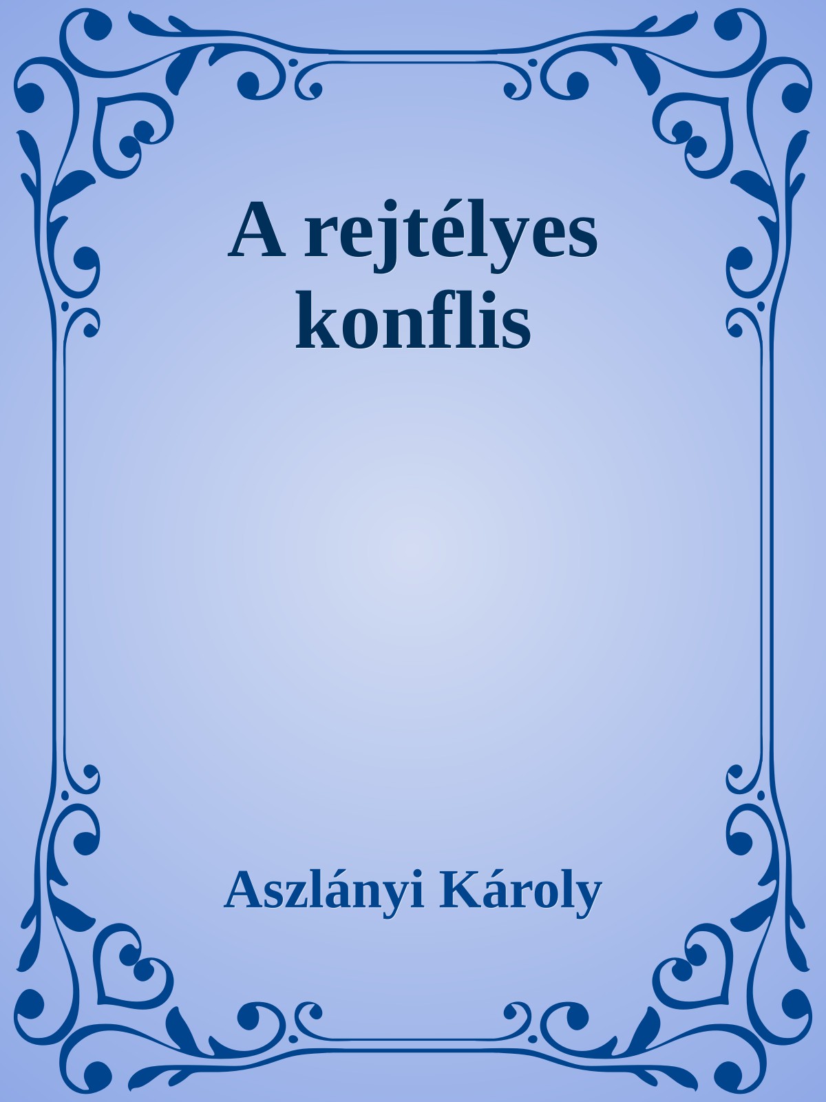 Aszlányi Károly - A rejtélyes konflis [eKönyv: epub, mobi]