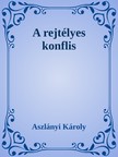 Aszlányi Károly - A rejtélyes konflis [eKönyv: epub, mobi]