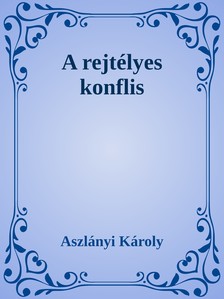 Aszlányi Károly - A rejtélyes konflis [eKönyv: epub, mobi]