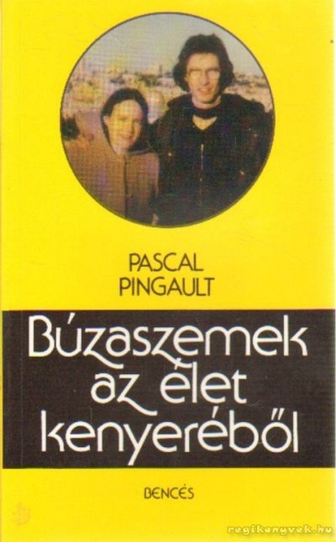 Pingault, Pascal - Búzaszemek az élet kenyeréből [antikvár]