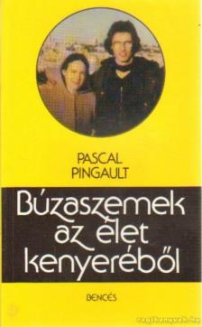 Pingault, Pascal - Búzaszemek az élet kenyeréből [antikvár]