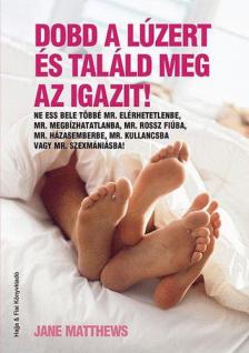 Jane Matthews - Dobd a lúzert és találd meg az igazit! [antikvár]