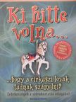 Richard Platt - Ki hitte volna...? ...hogy a cirkuszi lovak tudnak számolni? [antikvár]