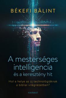 Bálint Békefi - A mesterséges intelligencia és a keresztény hit [eKönyv: epub, mobi]