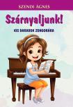 SZENDI ÁGNES - SZÁRNYALJUNK - KIS DARABOK ZONGORÁRA