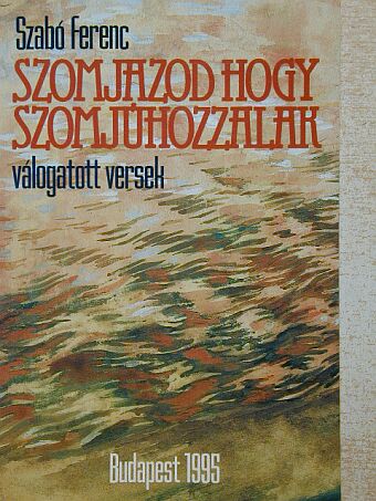Szabó Ferenc - Szomjazod hogy szomjúhozzalak [antikvár]