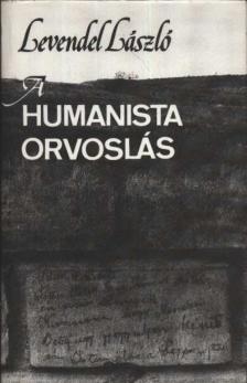 Levendel László - A humanista orvoslás [antikvár]