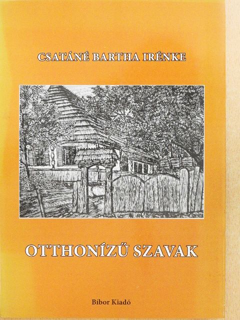 Csatáné Bartha Irénke - Otthonízű szavak [antikvár]
