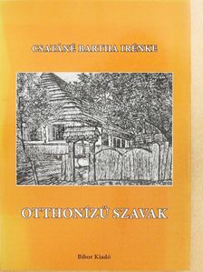 Csatáné Bartha Irénke - Otthonízű szavak [antikvár]