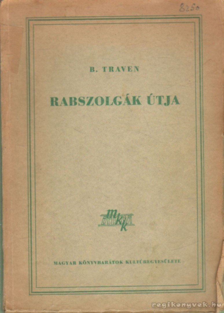 B. TRAVEN - Rabszolgák útja [antikvár]