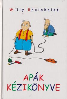 BREINHOLST, WILLY - Apák kézikönyve [antikvár]