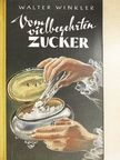 Walter Winkler - Vom vielbegehrten Zucker [antikvár]