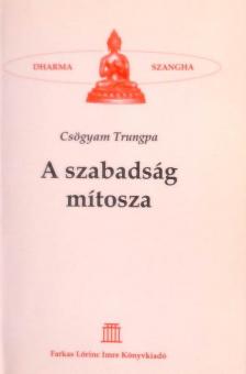 CSÖGYAM TRUNGPA - A Szabadság mítosza [antikvár]