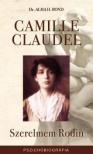 Dr. Alma H. Bond - Camille Claudel - Szerelmem Rodin [antikvár]