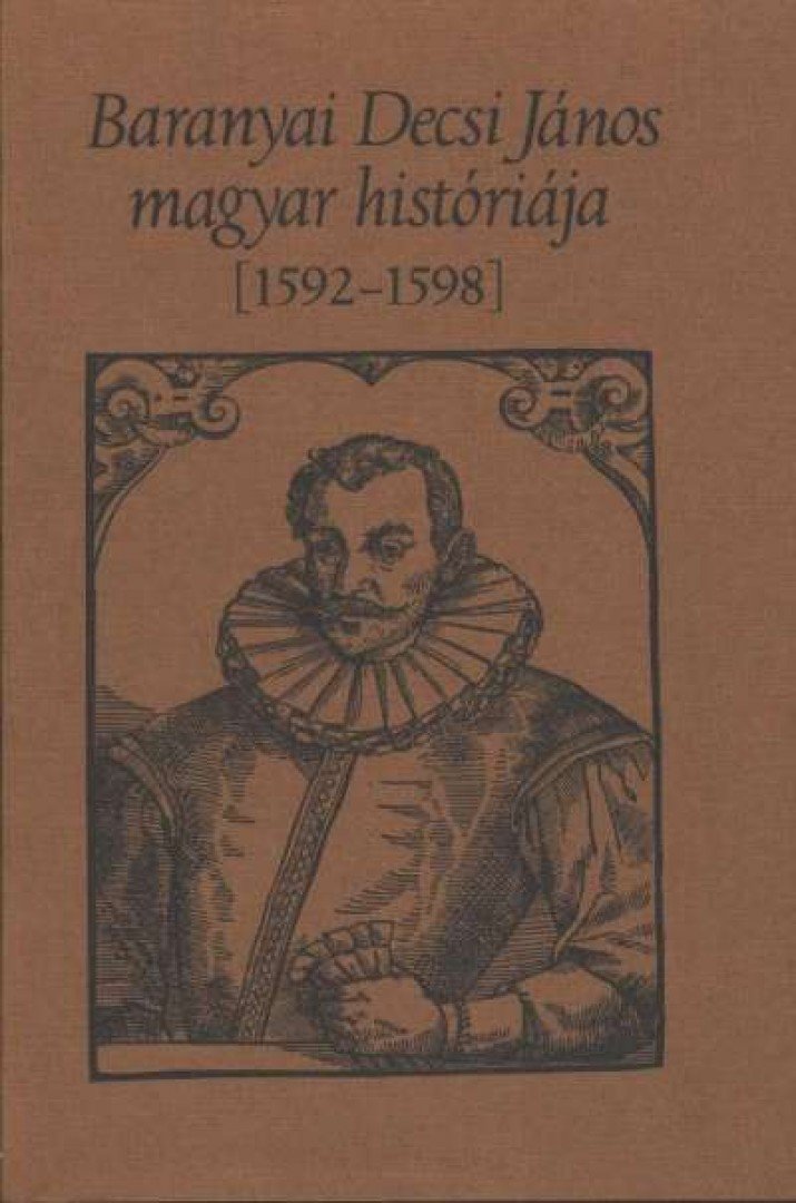 KULCSÁR PÉTER - Baranyai Decsi János magyar históriája [antikvár]