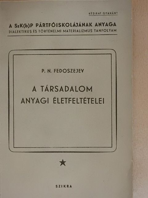 P. N. Fedoszejev - A társadalom anyagi életfeltételei [antikvár]