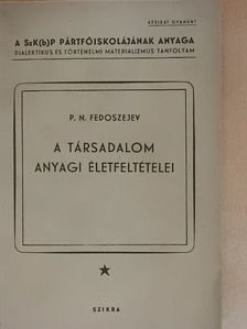 P. N. Fedoszejev - A társadalom anyagi életfeltételei [antikvár]