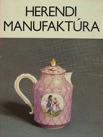 Dr. Sikota Győző - Herendi manufaktúra [antikvár]