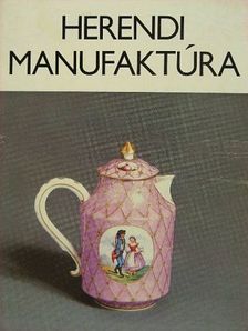 Dr. Sikota Győző - Herendi manufaktúra [antikvár]