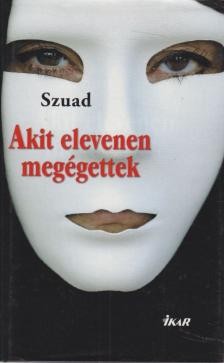 SZUAD - Akit elevenen megégettek [antikvár]