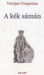 Varujan Vosganian - A kék sámán [antikvár]